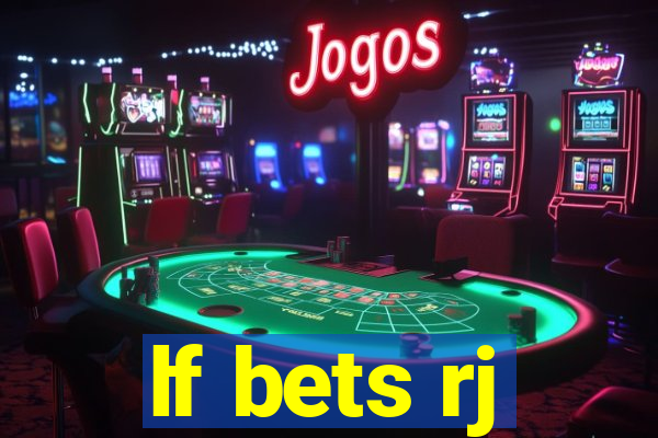 lf bets rj