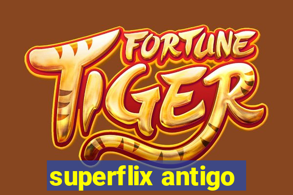 superflix antigo