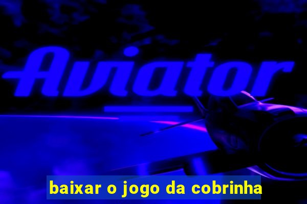 baixar o jogo da cobrinha