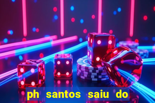 ph santos saiu do cinema com rapadura