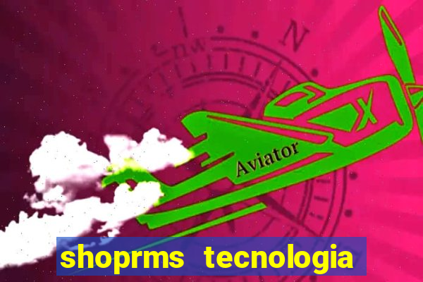 shoprms tecnologia e serviços ltda jogos