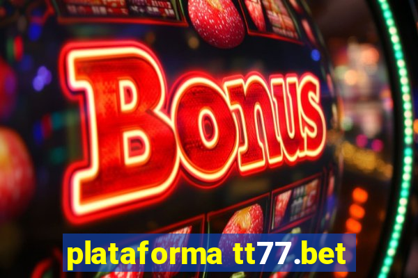 plataforma tt77.bet