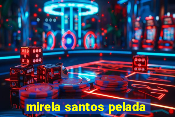 mirela santos pelada
