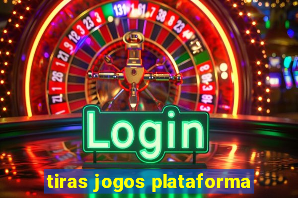tiras jogos plataforma