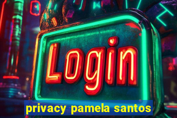 privacy pamela santos