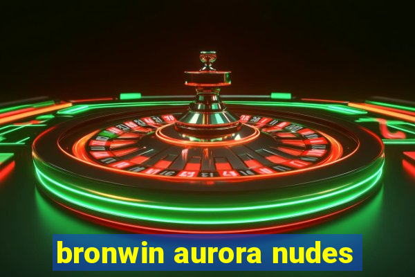 bronwin aurora nudes
