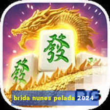 brida nunes pelada 2024
