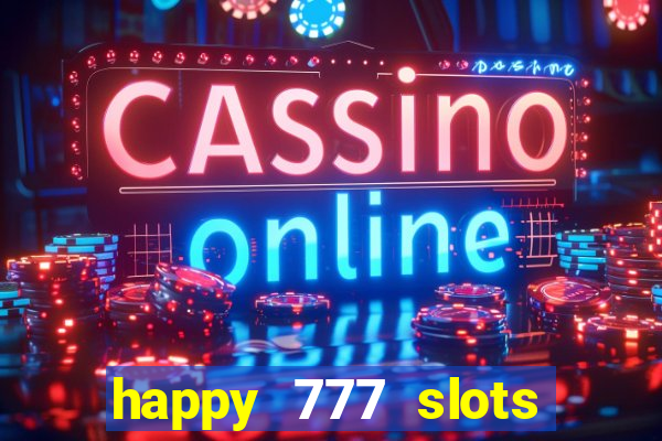 happy 777 slots paga mesmo