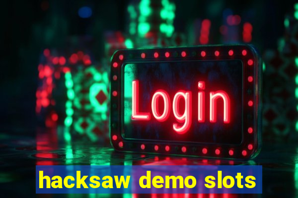 hacksaw demo slots