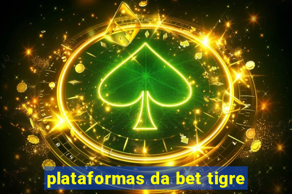 plataformas da bet tigre