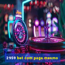 2959 bet com paga mesmo