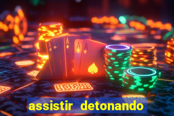 assistir detonando em barcelona dublado