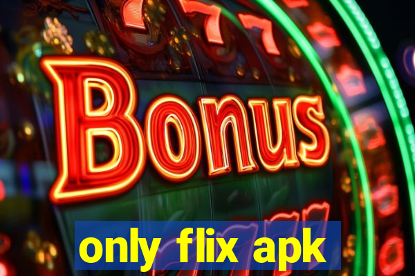 only flix apk