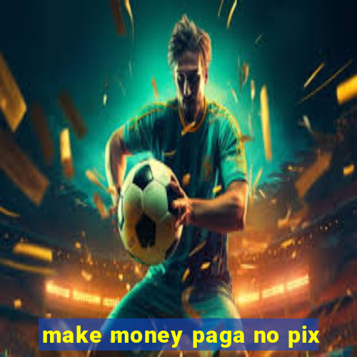 make money paga no pix