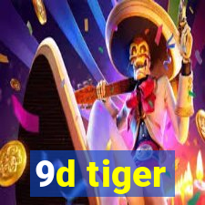 9d tiger