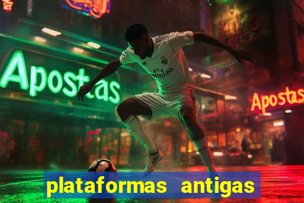 plataformas antigas de slots