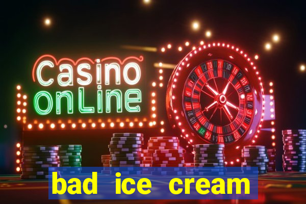 bad ice cream click jogos
