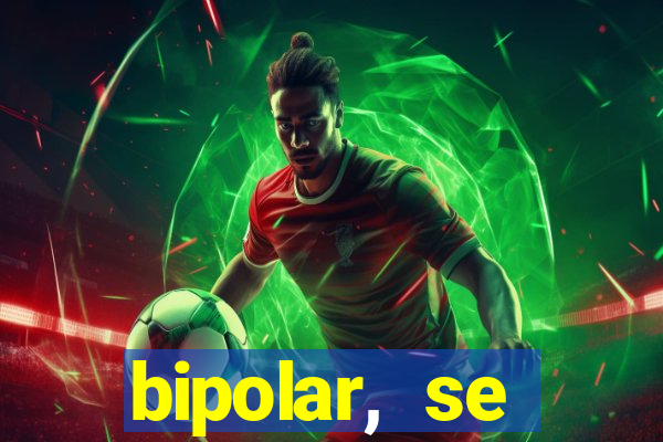 bipolar, se arrepende do que faz