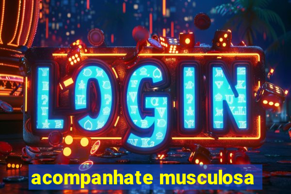 acompanhate musculosa