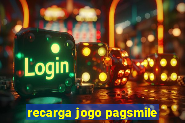 recarga jogo pagsmile