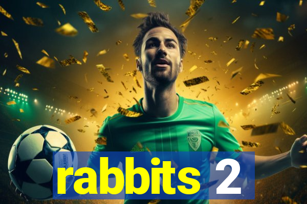 rabbits 2