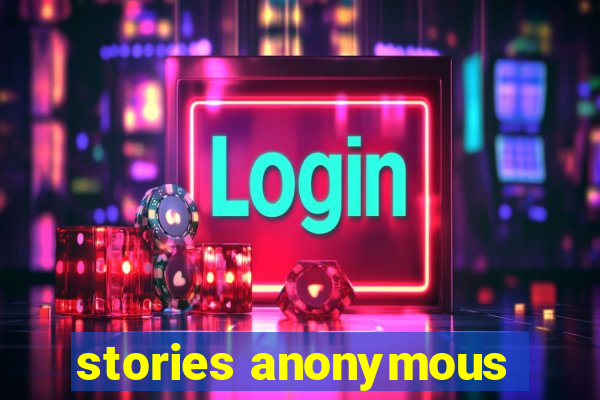 stories anonymous