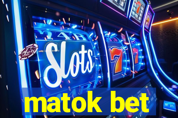 matok bet