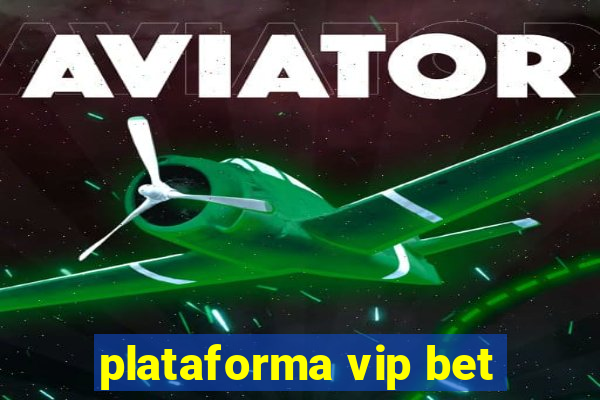 plataforma vip bet