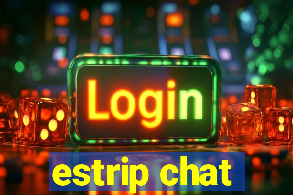 estrip chat