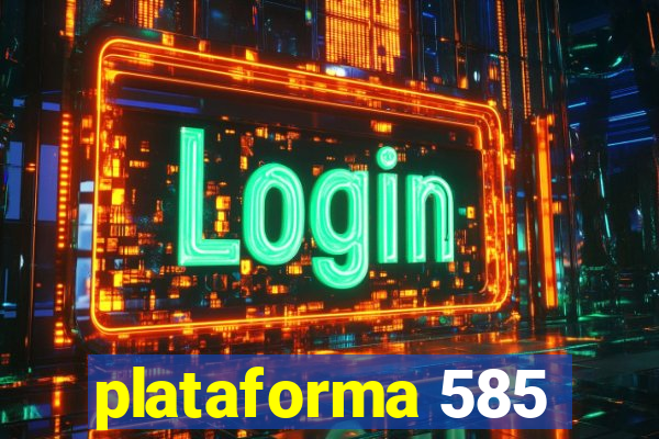 plataforma 585