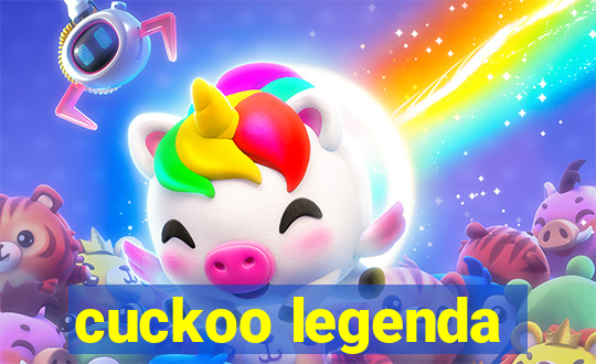 cuckoo legenda