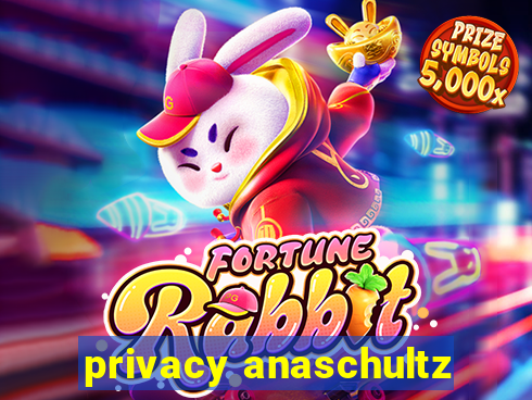 privacy anaschultz
