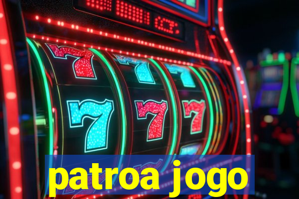 patroa jogo