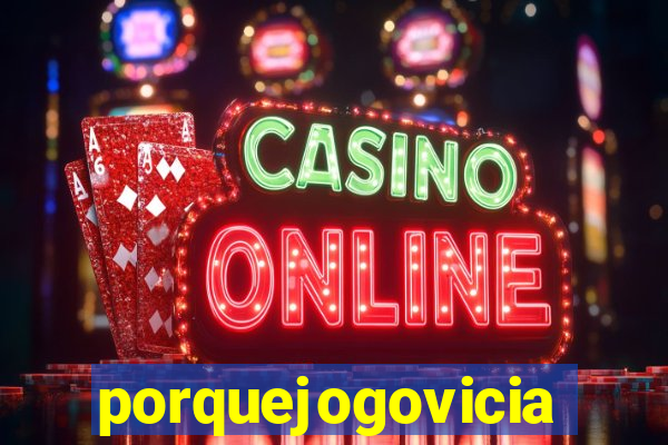 porquejogovicia