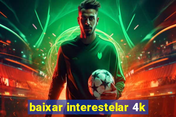 baixar interestelar 4k