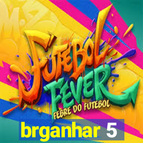 brganhar 5
