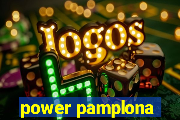 power pamplona