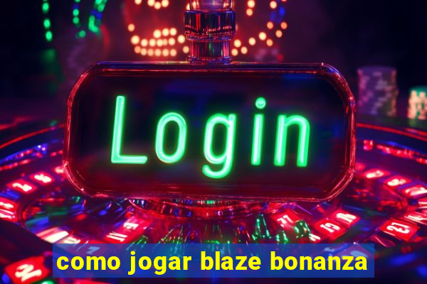 como jogar blaze bonanza