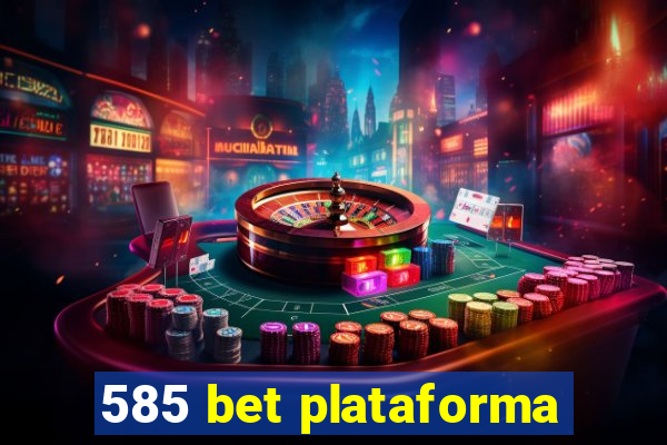 585 bet plataforma