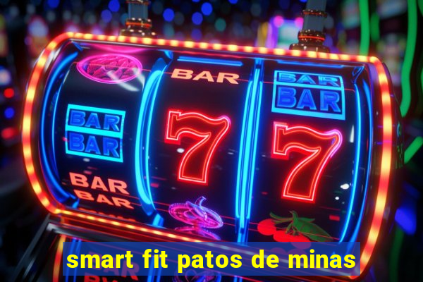 smart fit patos de minas