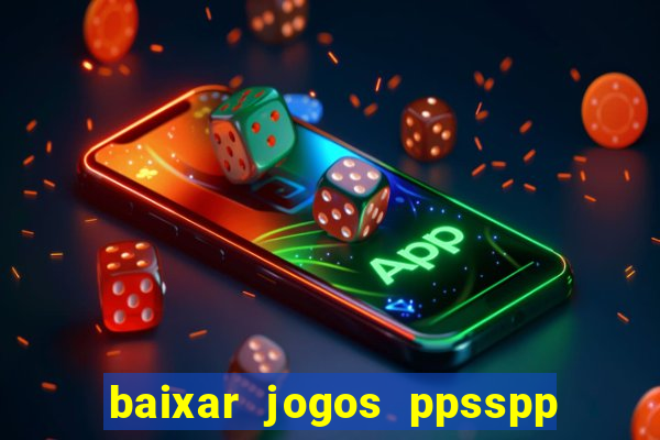 baixar jogos ppsspp para android