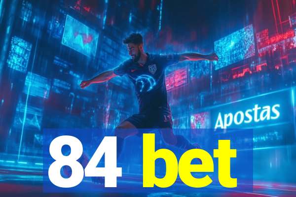 84 bet