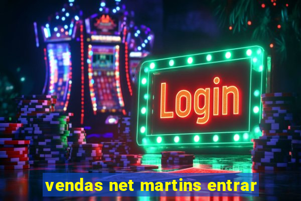 vendas net martins entrar
