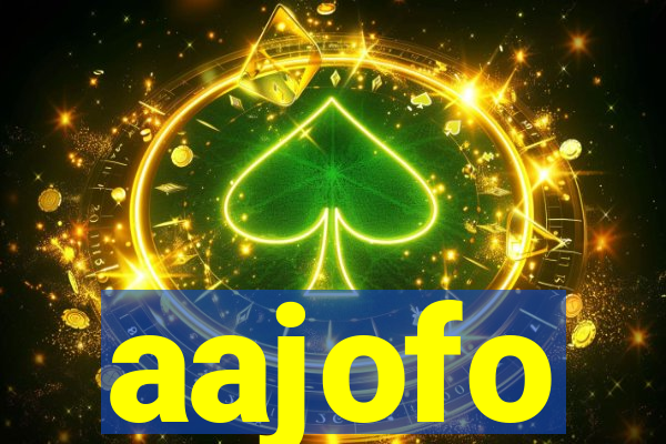 aajofo