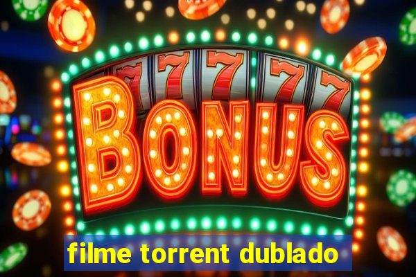 filme torrent dublado