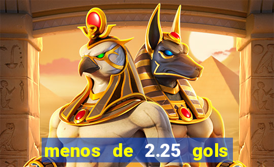 menos de 2.25 gols o que significa