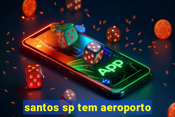 santos sp tem aeroporto