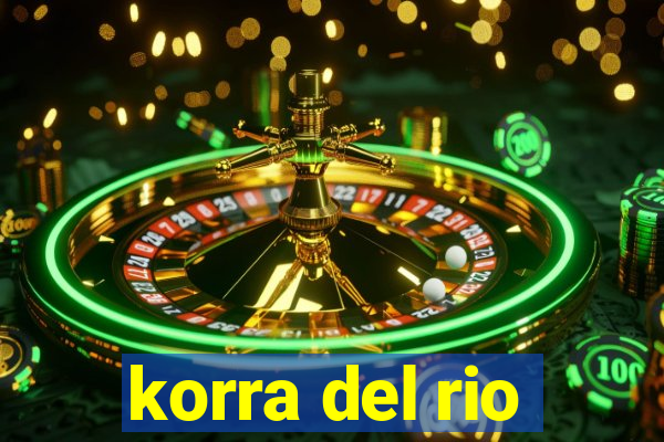korra del rio