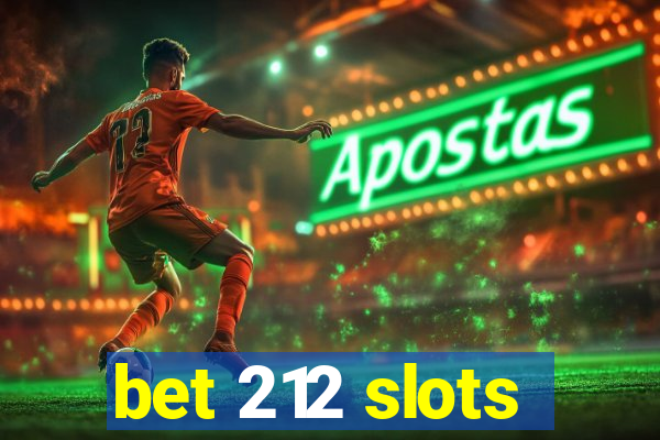 bet 212 slots