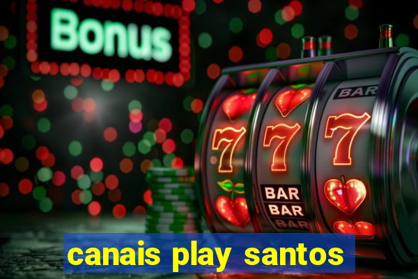 canais play santos
